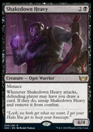 Shakedown Heavy
Creature — Ogre Warrior
Menace
Whenever this creature attacks, defending player may have you draw a card. If they do, untap this creature and remove it from combat.
6/4