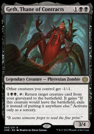 Geth, Thane of Contracts
Legendary Creature — Phyrexian Zombie
Other creatures you control get -1/-1.
%1%B%B, %T: Return target creature card from your graveyard to the battlefield. It gains "If this creature would leave the battlefield, exile it instead of putting it anywhere else." Activate only as a sorcery.
3/4