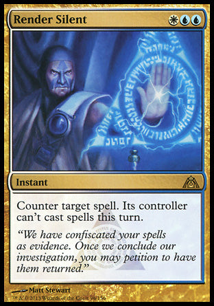'-Render Silent
Instant
Counter target spell. Its controller can't cast spells this turn.