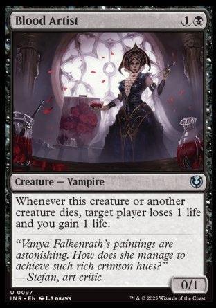 '-Blood Artist
Creature â€” Vampire
Whenever this creature or another creature dies, target player loses 1 life and you gain 1 life.
0/1