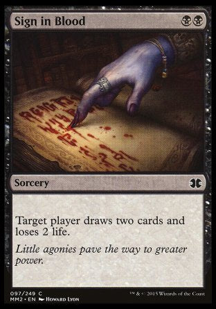 '-Sign in Blood
Sorcery
Target player draws two cards and loses 2 life.