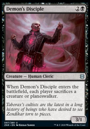 Demon's Disciple
Creature — Human Cleric
When this creature enters, each player sacrifices a creature or planeswalker of their choice.
3/1