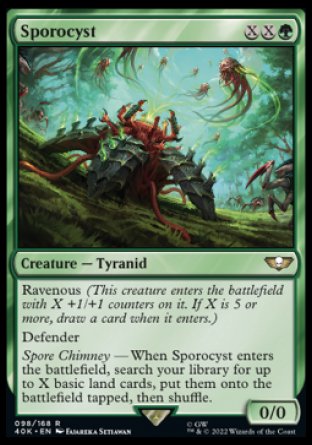 Sporocyst
Creature — Tyranid
Ravenous
Defender
Spore Chimney — When this creature enters, search your library for up to X basic land cards, put them onto the battlefield tapped, then shuffle.
0/0