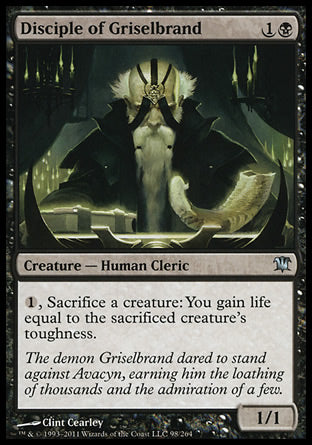 Disciple of Griselbrand
Creature — Human Cleric
%1, Sacrifice a creature: You gain life equal to the sacrificed creature's toughness.
1/1