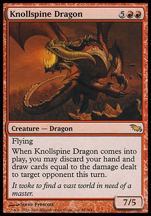 '-Knollspine Dragon
Creature â€” Dragon
Flying
When this creature enters, you may discard your hand and draw cards equal to the damage dealt to target opponent this turn.
7/5