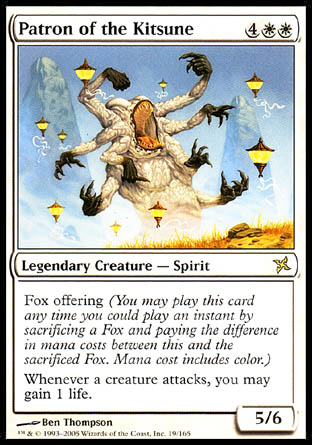 '-Patron of the Kitsune
Legendary Creature â€” Spirit
Fox offering (You may cast this card any time you could cast an instant by sacrificing a Fox and paying the difference in mana costs between this and the sacrificed Fox. Mana cost includes color.)
Whenever a creature attacks, you may gain 1 life.
5/6