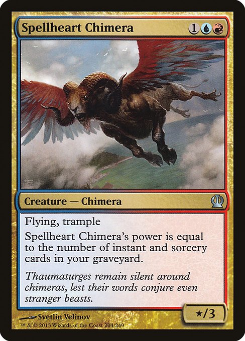Spellheart Chimera
Creature — Chimera
Flying, trample
Spellheart Chimera's power is equal to the number of instant and sorcery cards in your graveyard.
*/3