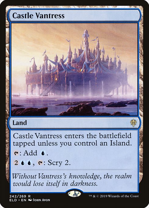 Castle Vantress
Land
This land enters tapped unless you control an Island.
{T}: Add {U}.
{2}{U}{U}, {T}: Scry 2.