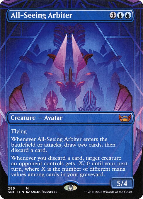 All-Seeing Arbiter
Creature — Avatar
Flying
Whenever this creature enters or attacks, draw two cards, then discard a card.
Whenever you discard a card, target creature an opponent controls gets -X/-0 until your next turn, where X is the number of different mana values among cards in your graveyard.
5/4