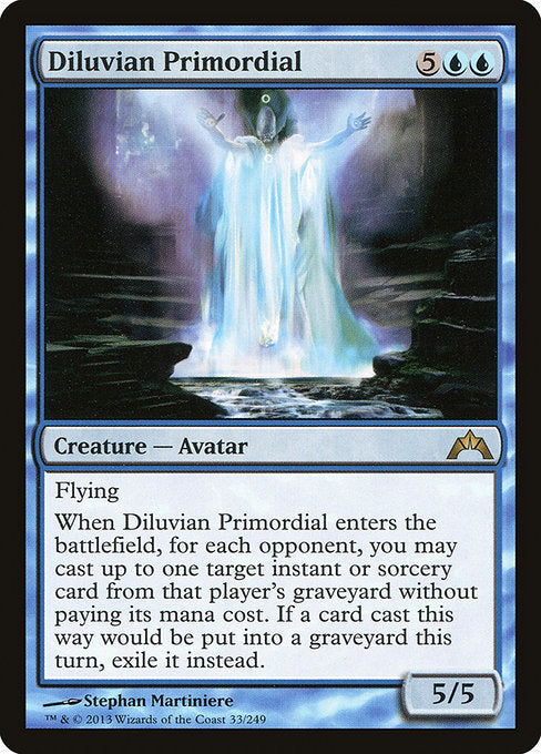 Diluvian Primordial
Creature — Avatar
Flying
When this creature enters, for each opponent, you may cast up to one target instant or sorcery card from that player's graveyard without paying its mana cost. If a spell cast this way would be put into a graveyard, exile it instead.
5/5