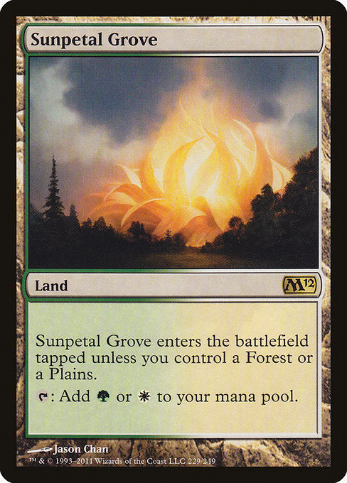 Sunpetal Grove
Land
This land enters tapped unless you control a Forest or a Plains.
{T}: Add {G} or {W}.