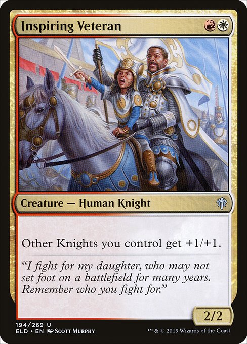 Inspiring Veteran
Creature — Human Knight
Other Knights you control get +1/+1.
2/2
