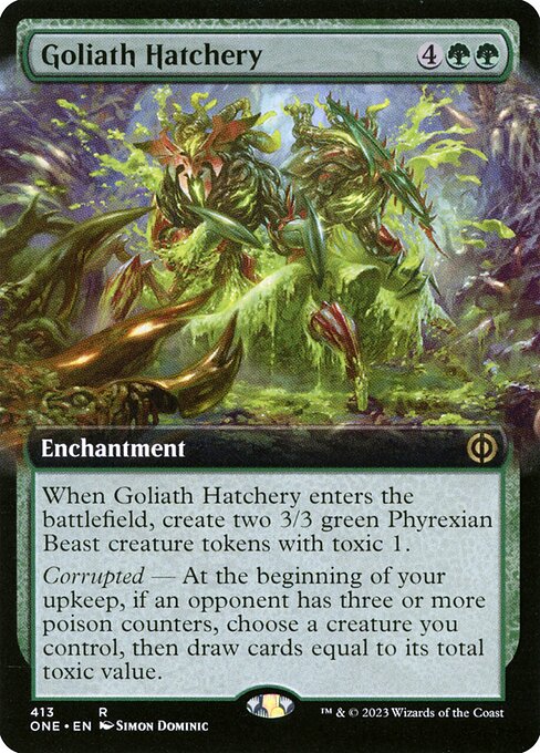 Goliath Hatchery
Enchantment
When this enchantment enters, create two 3/3 green Phyrexian Beast creature tokens with toxic 1. (Players dealt combat damage by them also get a poison counter.)
Corrupted — At the beginning of your upkeep, if an opponent has three or more poison counters, choose a creature you control, then draw cards equal to its total toxic value.