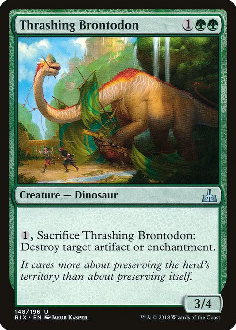 Thrashing Brontodon
Creature — Dinosaur
{1}, Sacrifice this creature: Destroy target artifact or enchantment.
3/4