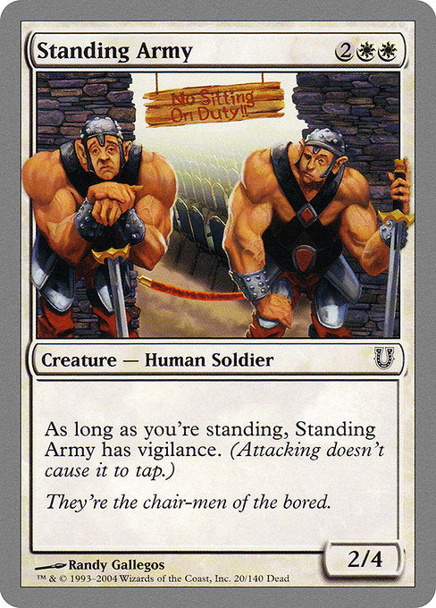 Standing Army
Creature — Human Soldier
As long as you're standing, this creature has vigilance.
2/4