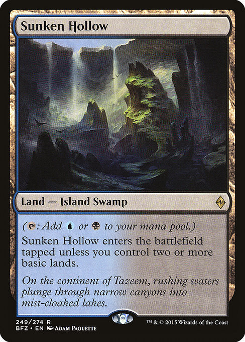 Sunken Hollow
Land — Island Swamp
({T}: Add {U} or {B}.)
This land enters tapped unless you control two or more basic lands.