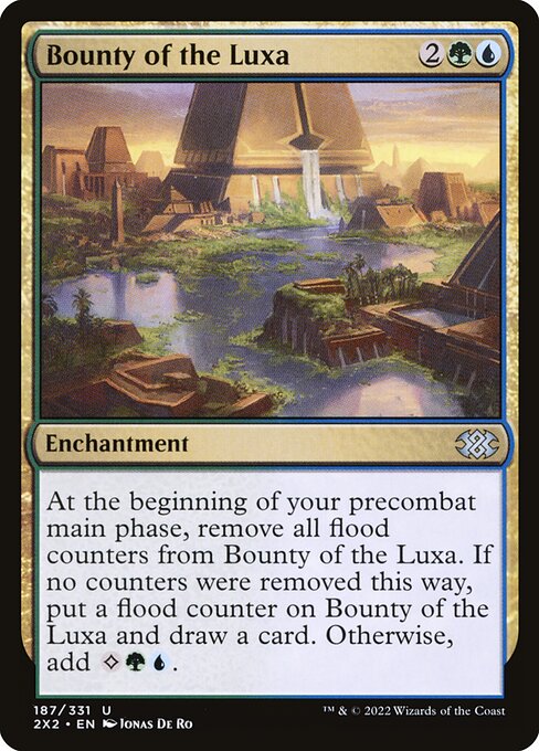 Bounty of the Luxa
Enchantment
At the beginning of your first main phase, remove all flood counters from this enchantment. If no counters were removed this way, put a flood counter on this enchantment and draw a card. Otherwise, add {C}{G}{U}.
