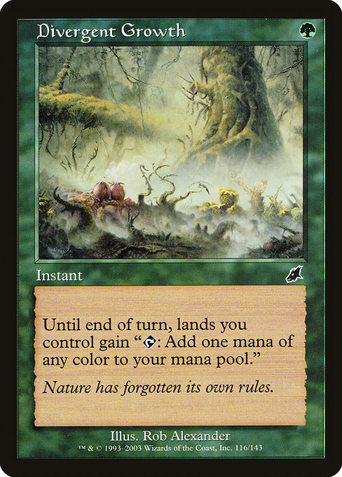 Divergent Growth
Instant
Until end of turn, lands you control gain "{T}: Add one mana of any color."
