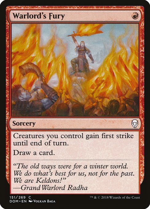 Warlord's Fury
Sorcery
Creatures you control gain first strike until end of turn.
Draw a card.