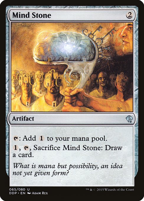 Mind Stone
Artifact
{T}: Add {C}.
{1}, {T}, Sacrifice this artifact: Draw a card.