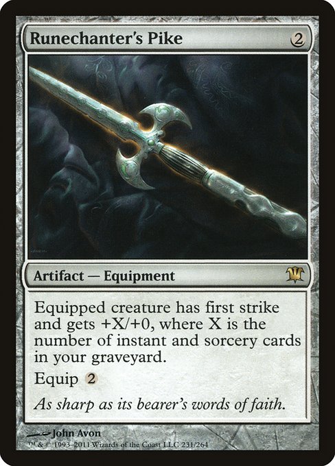 Runechanter's Pike
Artifact — Equipment
Equipped creature has first strike and gets +X/+0, where X is the number of instant and sorcery cards in your graveyard.
Equip {2}