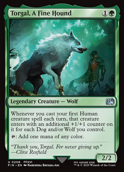 Torgal, A Fine Hound
Legendary Creature — Wolf
Whenever you cast your first Human creature spell each turn, that creature enters with an additional +1/+1 counter on it for each Dog and/or Wolf you control.
{T}: Add one mana of any color.
2/2