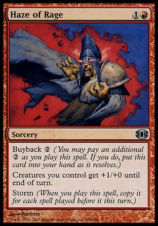 '-Haze of Rage
Sorcery
Buyback %2
Creatures you control get +1/+0 until end of turn.
Storm