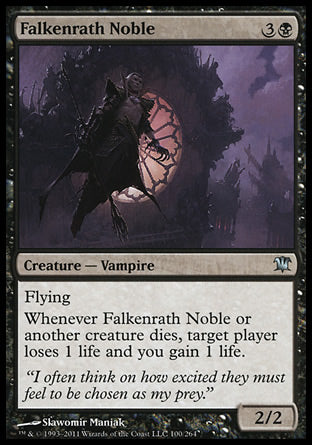 Falkenrath Noble
Creature — Vampire Noble
Flying
Whenever this creature or another creature dies, target player loses 1 life and you gain 1 life.
2/2