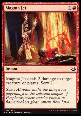 Magma Jet
Instant
Magma Jet deals 2 damage to any target. Scry 2.