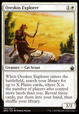 Oreskos Explorer
Creature — Cat Scout
When this creature enters, search your library for up to X Plains cards, where X is the number of players who control more lands than you. Reveal those cards, put them into your hand, then shuffle.
2/2