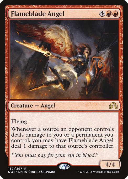 Flameblade Angel
Creature — Angel
Flying
Whenever a source an opponent controls deals damage to you or a permanent you control, you may have this creature deal 1 damage to that source's controller.
4/4
