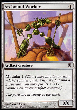 '-Arcbound Worker
Artifact Creature â€” Construct
Modular 1
0/0