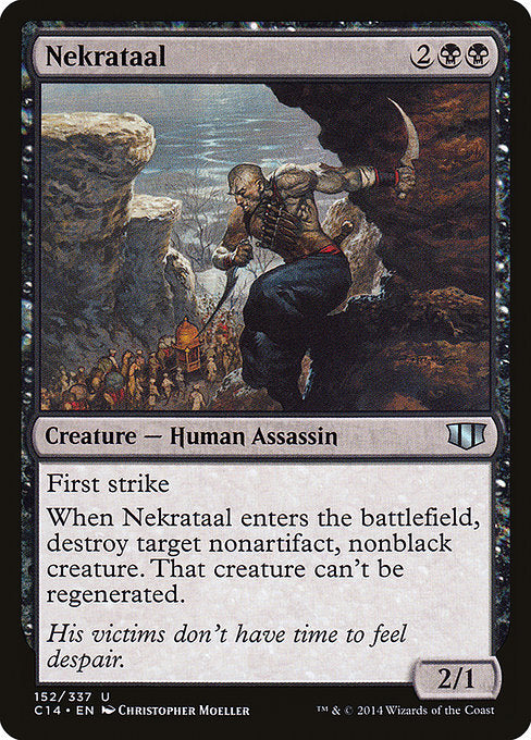 Nekrataal
Creature — Human Assassin
First strike
When this creature enters, destroy target nonartifact, nonblack creature. That creature can't be regenerated.
2/1