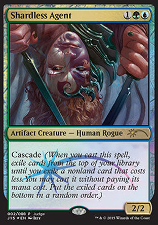 '-Shardless Agent
Artifact Creature â€” Human Rogue
Cascade
2/2