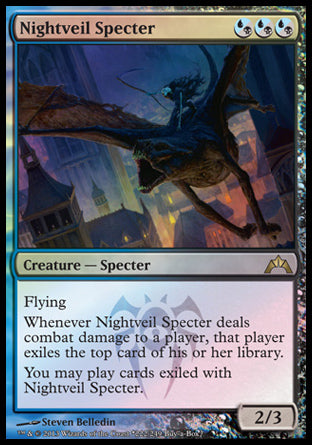 '-Nightveil Specter
Creature â€” Specter
Flying
Whenever this creature deals combat damage to a player, that player exiles the top card of their library.
You may play lands and cast spells from among cards exiled with this creature.
2/3