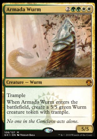 '-Armada Wurm
Creature â€” Wurm
Trample
When this creature enters, create a 5/5 green Wurm creature token with trample.
5/5