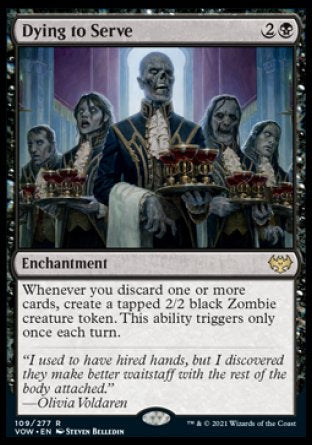 '-Dying to Serve
Enchantment
Whenever you discard one or more cards, create a tapped 2/2 black Zombie creature token. This ability triggers only once each turn.