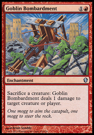 '-Goblin Bombardment
Enchantment
Sacrifice a creature: This enchantment deals 1 damage to any target.