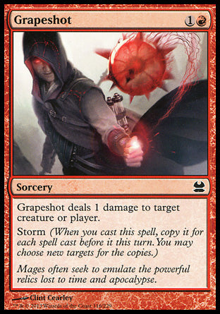 Grapeshot
Sorcery
Grapeshot deals 1 damage to any target.
Storm