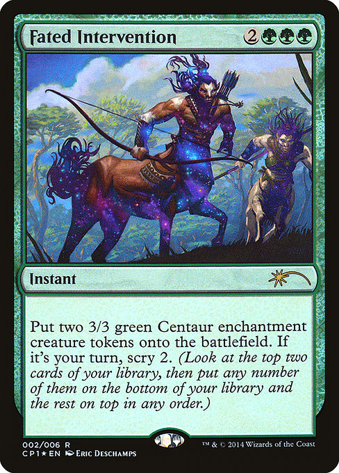 Fated Intervention
Instant
Create two 3/3 green Centaur enchantment creature tokens. If it's your turn, scry 2.