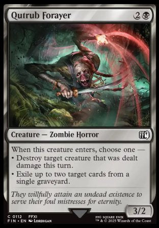 Qutrub Forayer
Creature — Zombie Horror
When this creature enters, choose one —
• Destroy target creature that was dealt damage this turn.
• Exile up to two target cards from a single graveyard.
3/2