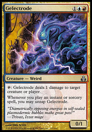 '-Gelectrode
Creature â€” Weird
%T: This creature deals 1 damage to any target.
Whenever you cast an instant or sorcery spell, you may untap this creature.
0/1
