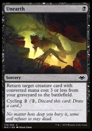'-Unearth
Sorcery
Return target creature card with mana value 3 or less from your graveyard to the battlefield.
Cycling %2