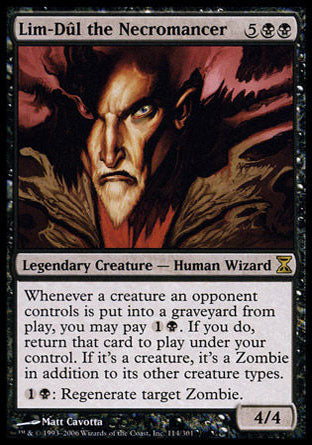 '-Lim-DÃ»l the Necromancer
Legendary Creature â€” Human Wizard
Whenever a creature an opponent controls dies, you may pay %1%B. If you do, return that card to the battlefield under your control. If it's a creature, it's a Zombie in addition to its other creature types.
%1%B: Regenerate target Zombie.
4/4