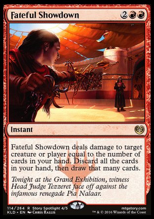 Fateful Showdown
Instant
Fateful Showdown deals damage to any target equal to the number of cards in your hand. Discard all the cards in your hand, then draw that many cards.