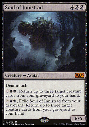 Soul of Innistrad
Creature — Avatar
Deathtouch
%3%B%B: Return up to three target creature cards from your graveyard to your hand.
%3%B%B, Exile this card from your graveyard: Return up to three target creature cards from your graveyard to your hand.
6/6