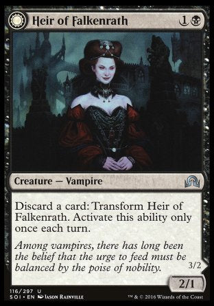 '-Heir of Falkenrath
Creature â€” Vampire
Discard a card: Transform this creature. Activate only once each turn.
2/1
Heir to the Night
 Creature â€” Vampire Berserker
Flying
3/2