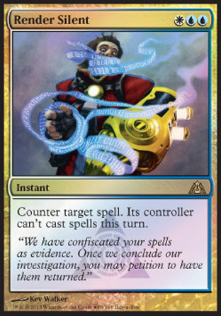 '-Render Silent
Instant
Counter target spell. Its controller can't cast spells this turn.