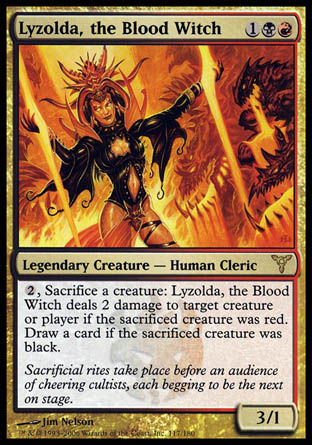 Lyzolda, the Blood Witch
Legendary Creature — Human Cleric
%2, Sacrifice a creature: Lyzolda deals 2 damage to any target if the sacrificed creature was red. Draw a card if the sacrificed creature was black.
3/1