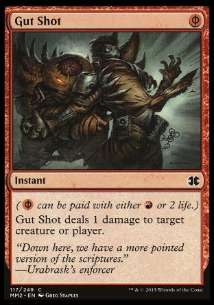 '-Gut Shot
Instant
(%PR can be paid with either %R or 2 life.)
Gut Shot deals 1 damage to any target.